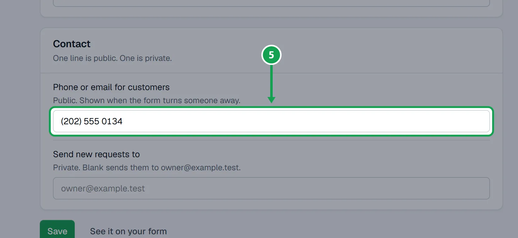 Step 5: Under Contact, type the phone or email homeowners see in Phone or email for customers. It shows when the form has to turn someone away. The part to press is outlined in green.