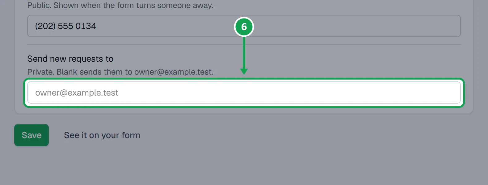 Step 6: Type the email that should get new requests in Send new requests to. Blank sends them to the email you sign in with. The part to press is outlined in green.