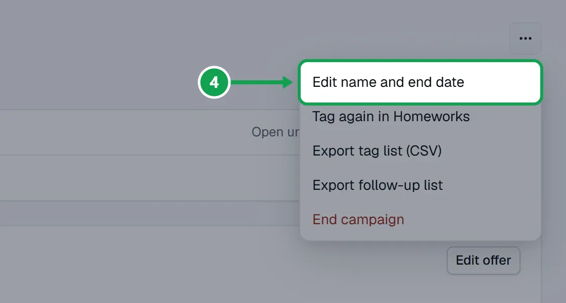 Step 4: To change the end day, open the three-dot menu beside the campaign name and choose Edit name and end date. The part to press is outlined in green.