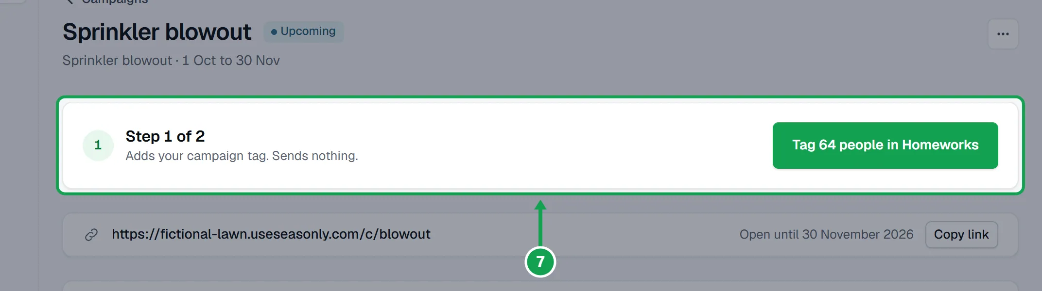 Step 7: The campaign opens. The box at the top shows what to do now, starting with Step 1 of 2: tagging your people in Homeworks. The part to press is outlined in green.