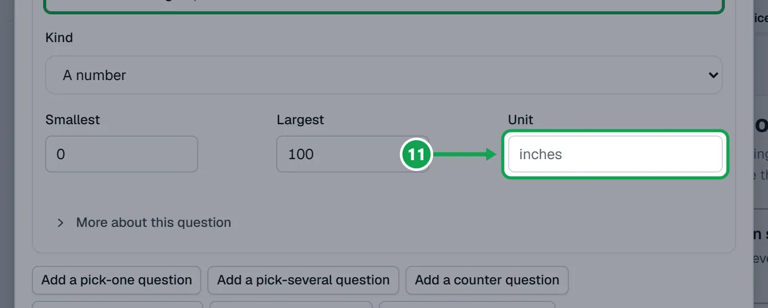 Step 11: Press Add a number question and type How wide is the gate, in inches? in Ask. Put inches in Unit. The part to press is outlined in green.