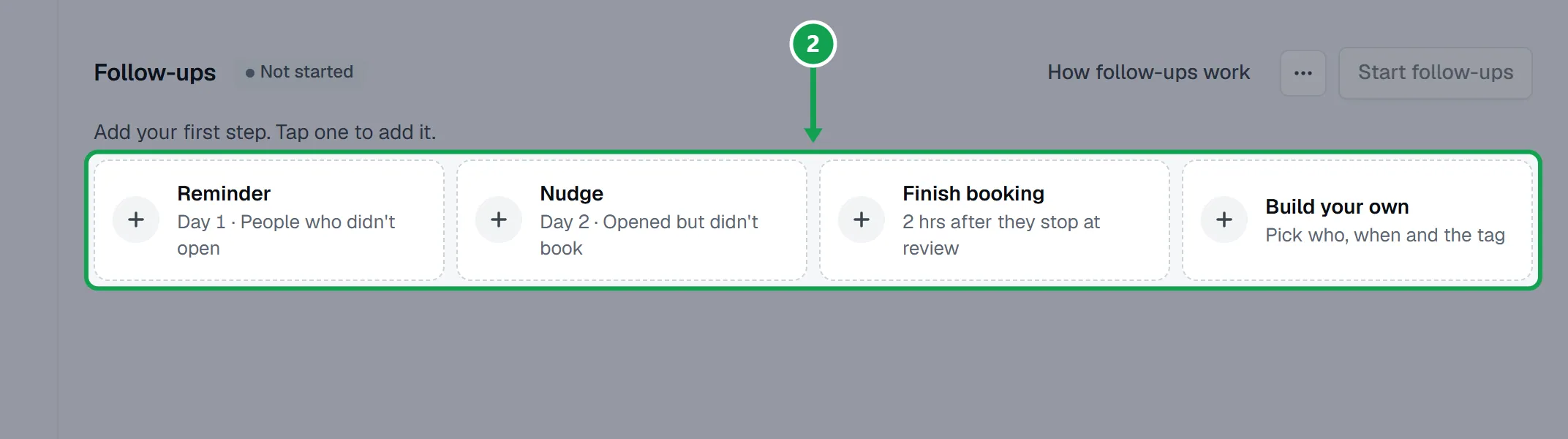 Step 2: Under Add a step, tap Reminder (day 1, people who didn't open), Nudge (day 2, opened but didn't book) or Finish booking (2 hours after they stop at review). The part to press is outlined in green.