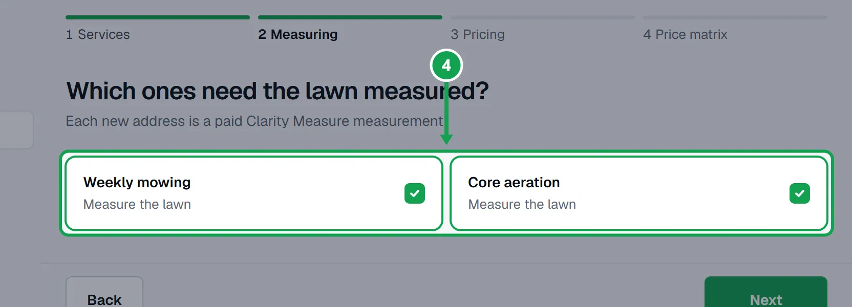 Step 4: Press Next. Under Which ones need the lawn measured?, untick any service that does not need a lawn size, like gutter cleaning. The part to press is outlined in green.