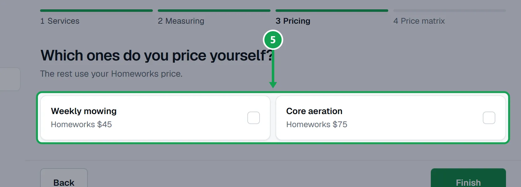 Step 5: Press Next. Under Which ones do you price yourself?, tick the ones you price by lawn size. The rest use your Homeworks price. The part to press is outlined in green.