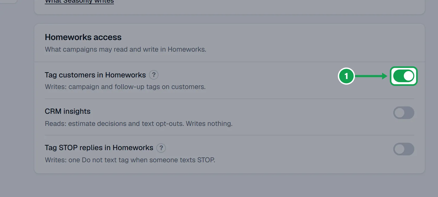 Step 1: Once: open Settings, then Homeworks, and turn on Tag customers in Homeworks. Homeworks has to be connected. The part to press is outlined in green.